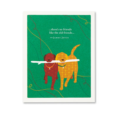 "...There's No Friends Like the Old Friends" Friendship Card