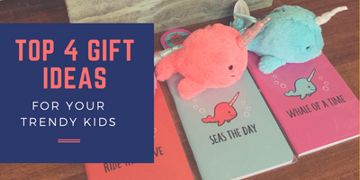 Top 4 Gift Ideas for your Trendy Kids!