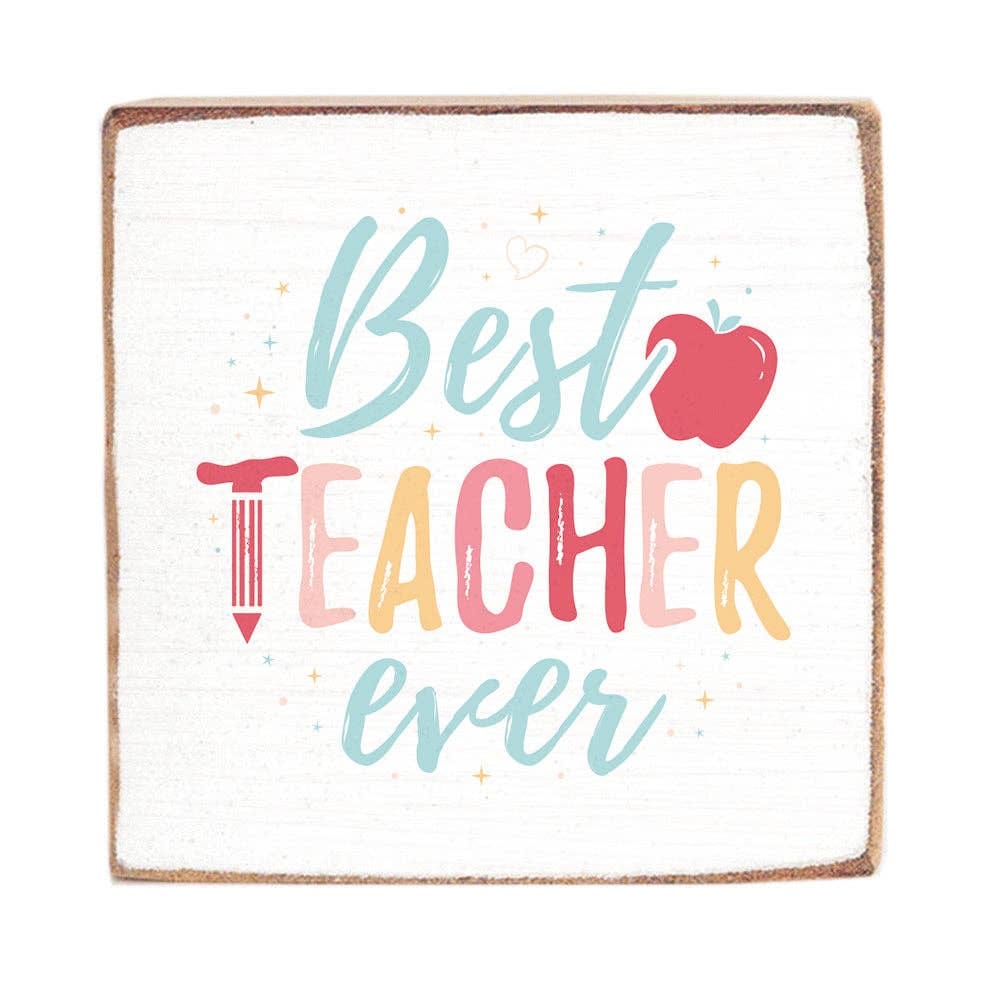 Best Teacher Ever Block Sign