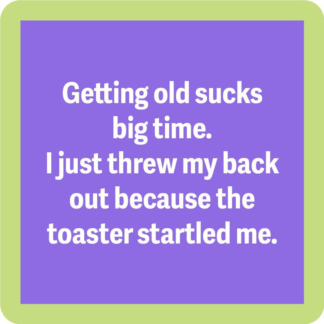 Getting Old Sucks Coaster