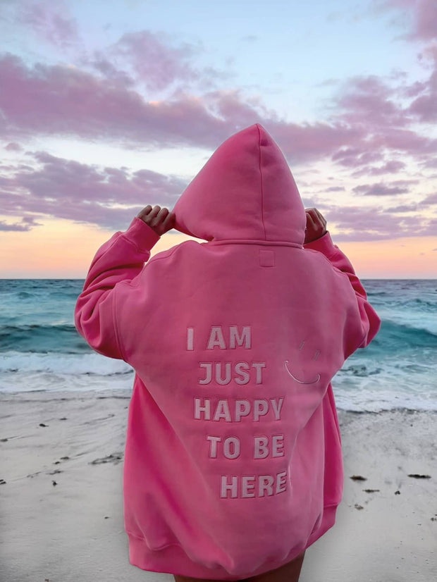 I Am Just Happy To Be Here Embroidered Hoodie
