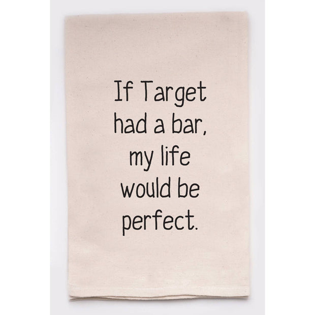 If Target had a bar, my life would be perfect Tea Towel