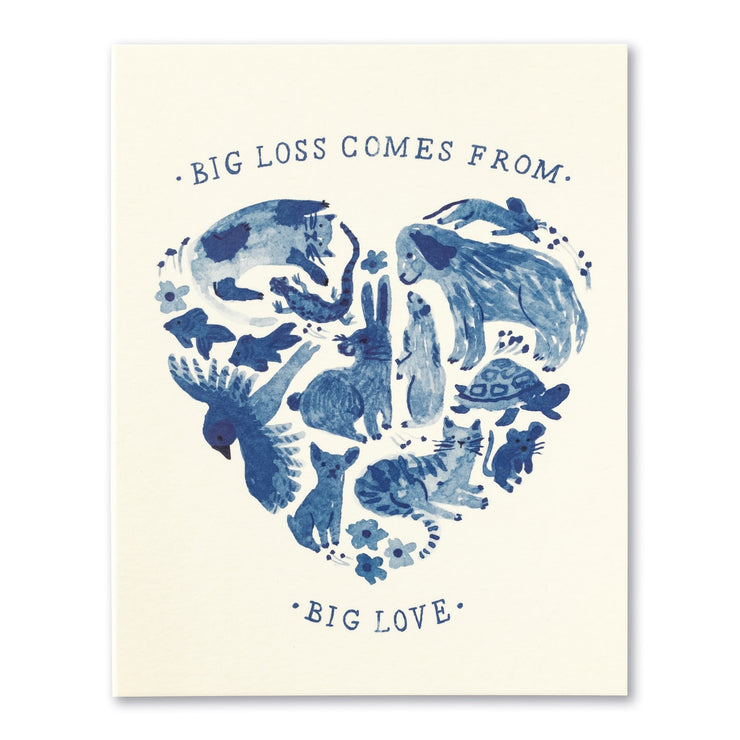 Big Loss Comes From Big Love Pet Sympathy Card